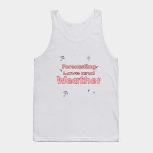 Forecasting Love And Weather Tank Top